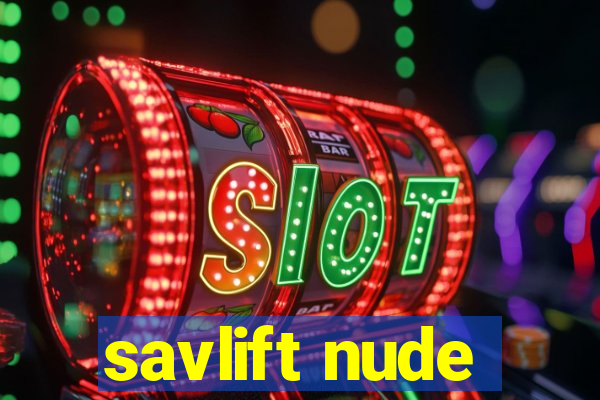 savlift nude